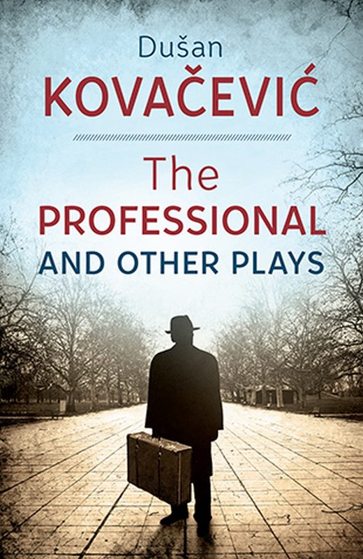 The Professional and Other Plays  Dusan Kovacevic  knjiga 2021 Domaci autori